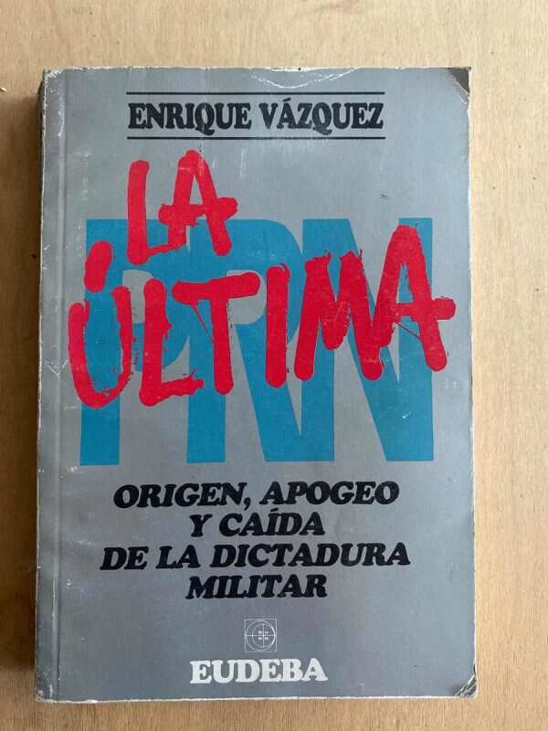 Prn La Ultima Origen Apogeo Y Caida Dictadura- Vazquez (O6)
