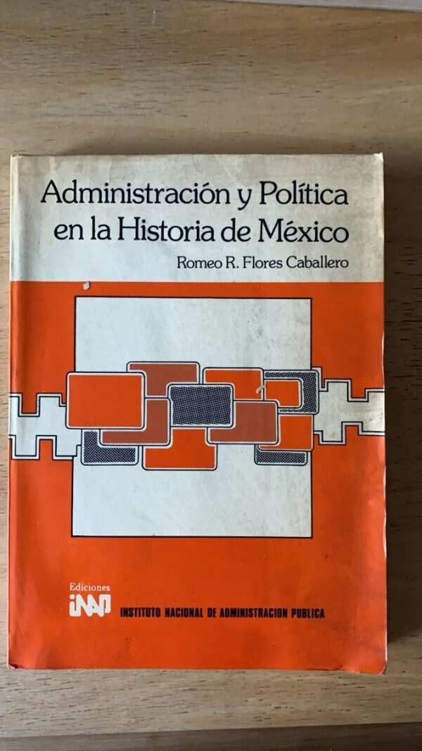 Administracion Y Politica En Historia De Mexico- Flores (q3)