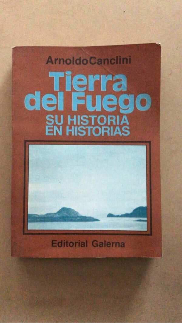 Tierra Del Fuego. Su Historia En Historias - Canclini (u6)