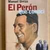 El Peron Que Conoci - Urriza, Manuel (j5)