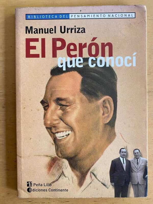 El Peron Que Conoci - Urriza, Manuel (j5)
