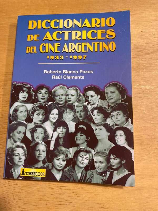 Diccionario De Actrices Del Cine Argentino- Blanco Pazos (t4