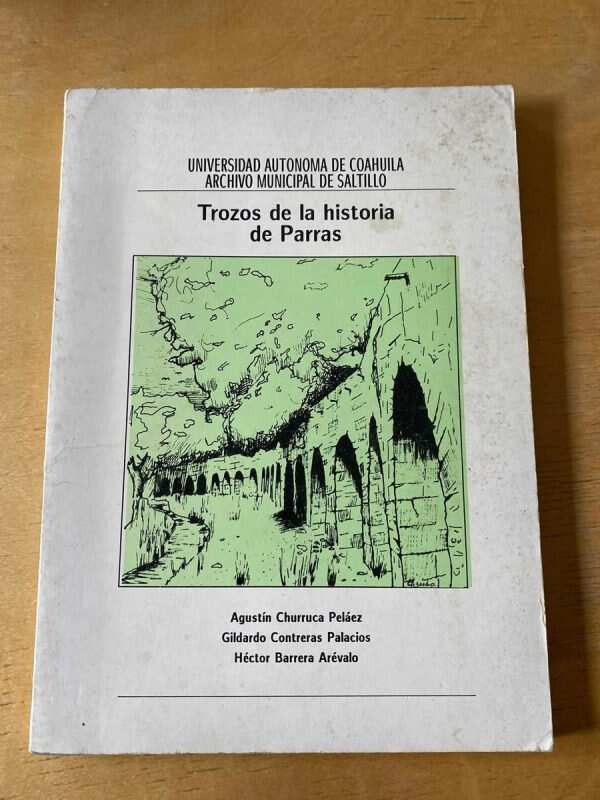 Trozos De La Historia De Parras - Churruca Pelaez (c3)