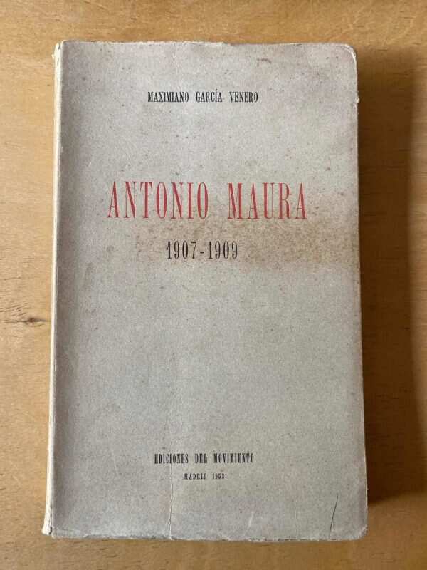 Antonio Maura 1907-1909 - Garcia Venero, Maximiano (d5)