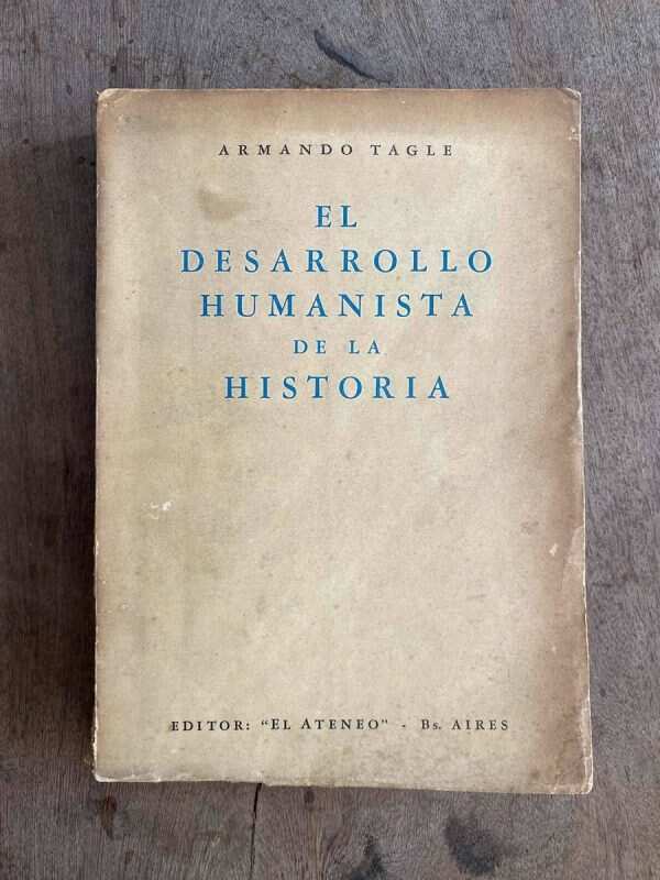 El Desarrollo Humanista De La Historia - Tagle, Armando (A4)