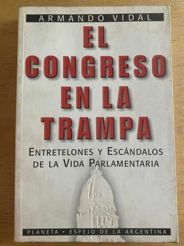 El Congreso En La Trampa, Entretelones Y Escanda- Vidal (j1)