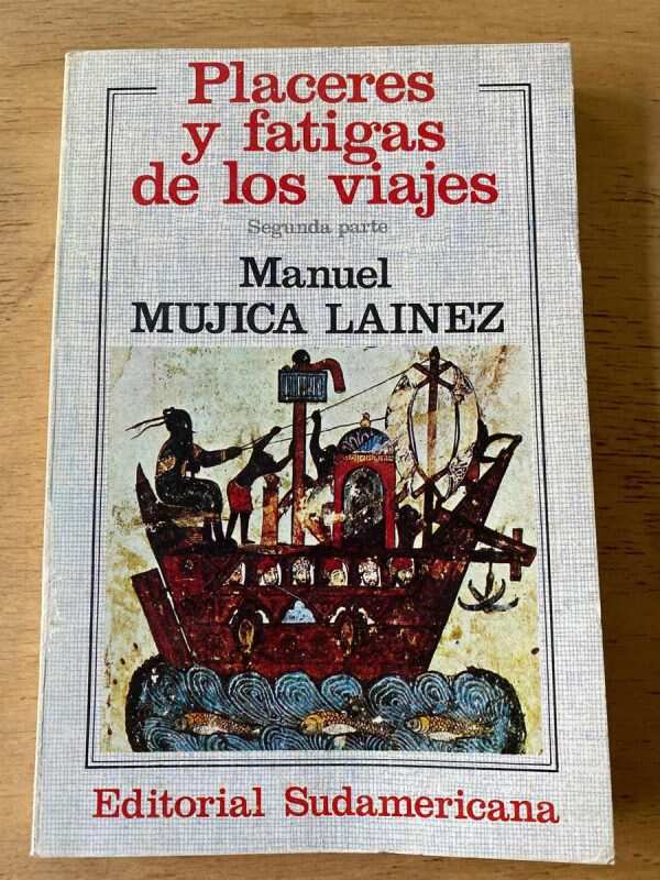 Placeres Y Fatigas De Los Viajes (2- Mujica Lainez (s2)