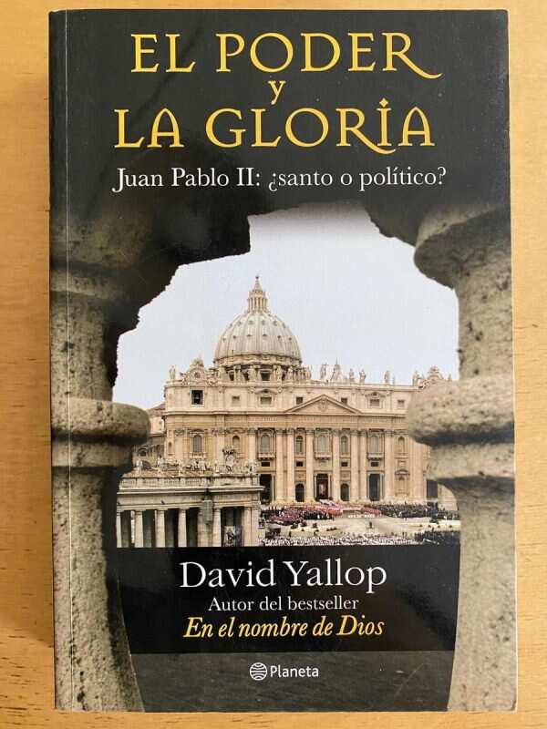 El Poder Y La Gloria. Juan Pablo Ii: Santo o- Yallop (j5)