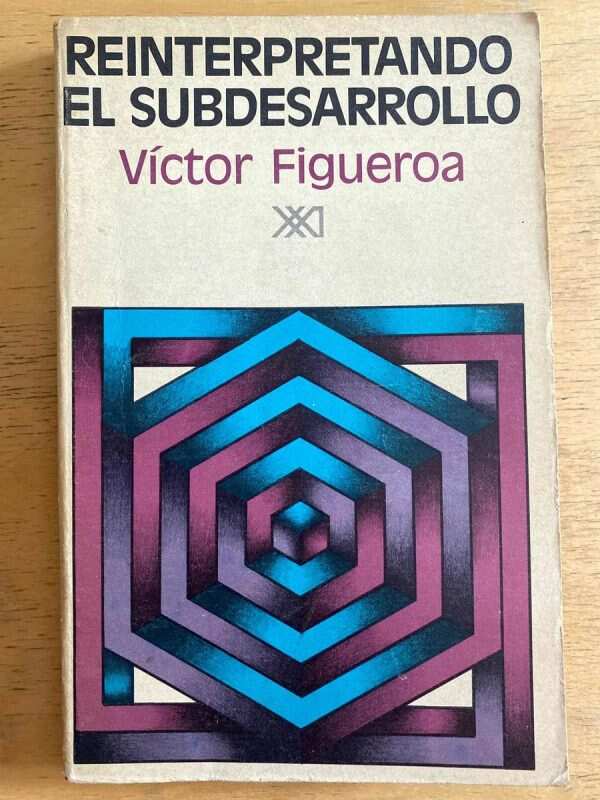 Reinterpretando El Subdesarrollo - Figueroa, Victor (h2)