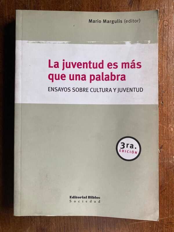 La Juventud Es Mas Que Una Palabra - Margulis, Mario (W3)