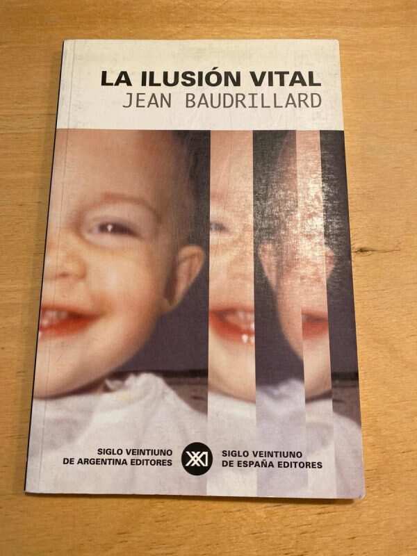 La Ilusion Vital - Baudrillard, Jean (o2)