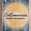 Ecodemocracia El Modelo Post Capitalista - Moore, W. (j1)