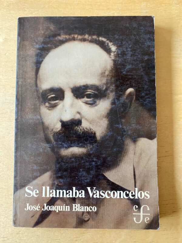 Se Llamaba Vasconcelos - Blanco, Jose Joaquin (C5)