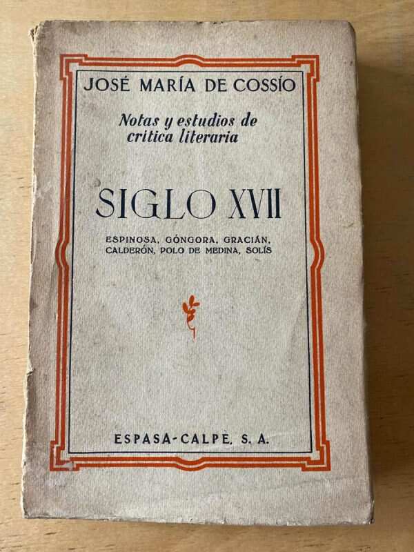 Siglo Xvii. Espinosa, Gongora, Gracian - De Cossio (C5)