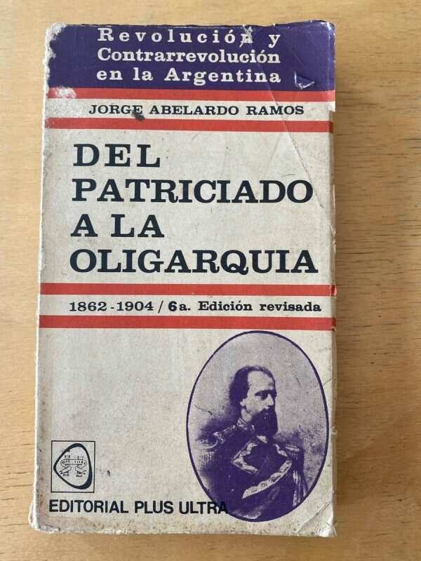 Del Patriciado A La Oligarquia 1862 - 1904 - Ramos (d4)