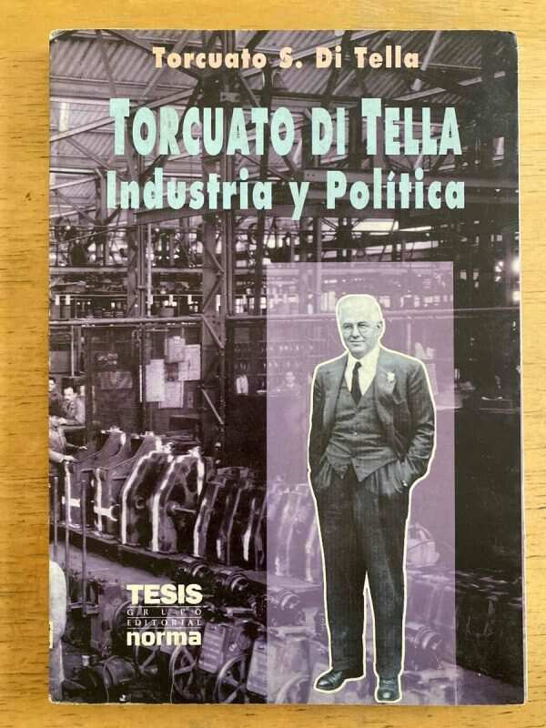 Torcuato Di Tella. Industria Y Politica - Di Tella (cc1)