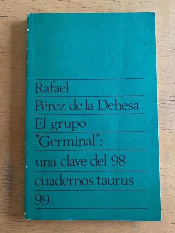 El Grupo Germinal Una Clave Del 98 - Perez De La Dehesa (h6)