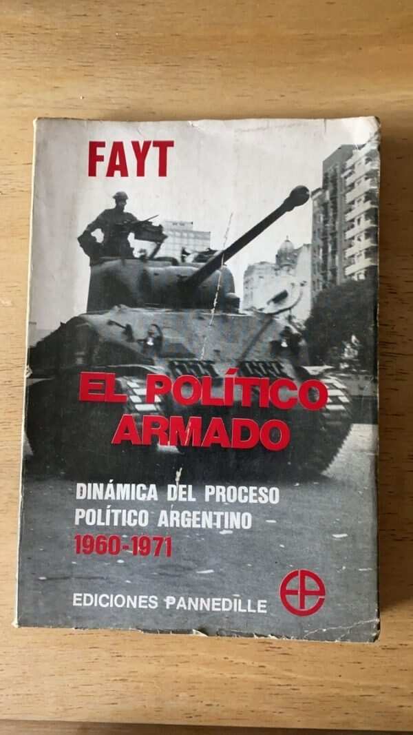 El Politico Armado. Dinamica Del Proceso Politico- Fayt (P6)