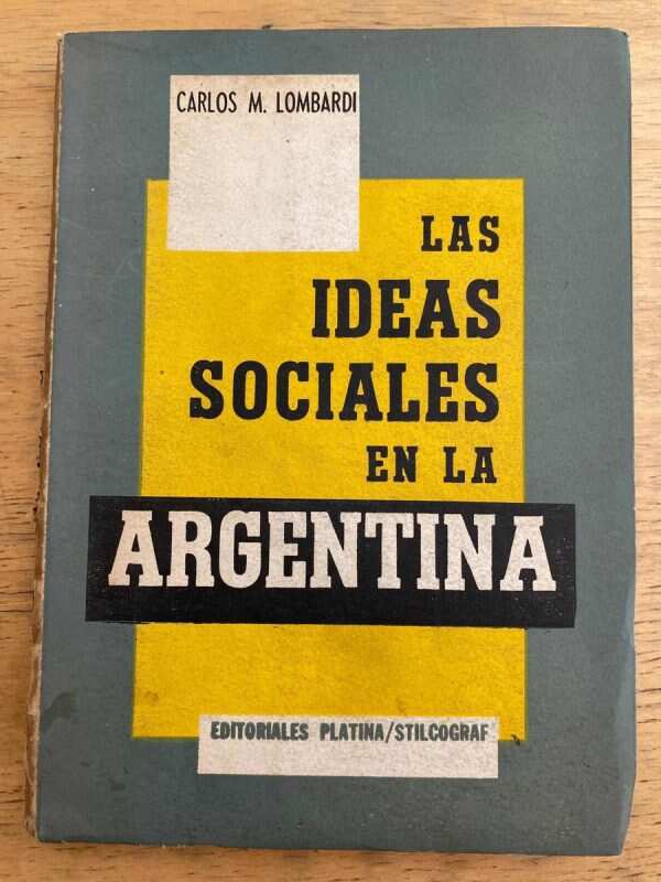 Las Ideas Sociales En La Argentina - Lombardi, Carlos (j1)
