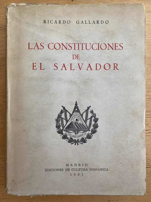 Las Constituciones De El Salvador - Gallardo, Ricardo (g7)