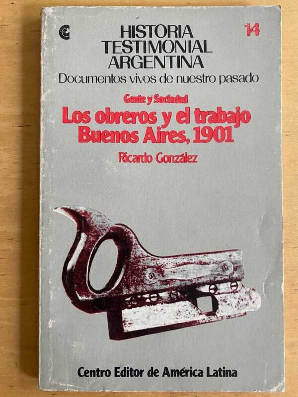 Los Obreros Y El Trabajo Buenos Aires, 1901 - Gonzalez (j3)