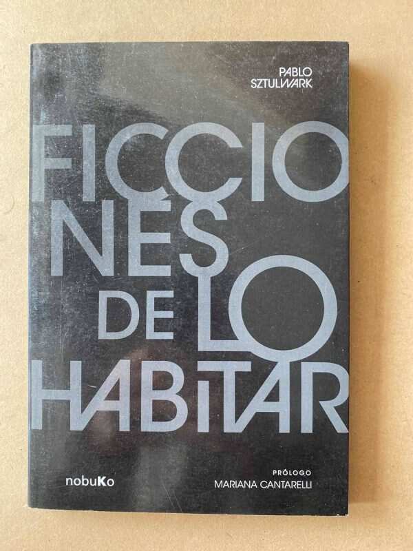 Ficciones De Lo Habitar - Sztulwark, Pablo (A1)