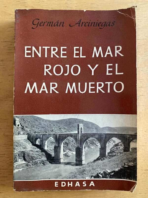 Entre El Mar Rojo Y El Mar Muerto - Arciniegas, German (k6)