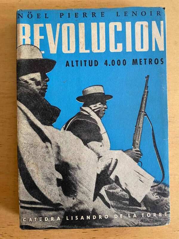 Revolucion. Altitud 4000 Metros - Lenoir, Noel Pierre (j5)