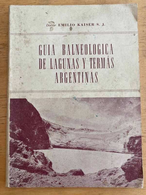 Guia Balneologica De Lagunas Y Termas Argentinas- Kaiser (k3