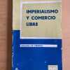 Imperialismo Y Comercio Libre - Alen Lascano, Luis (j3)