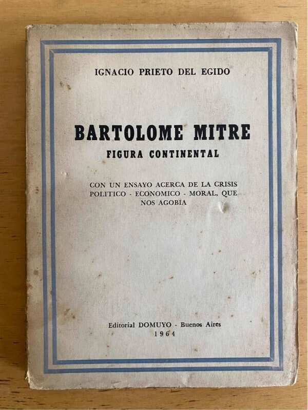 Bartolome Mitre Figura Continental - Prieto Del Egido (j5)
