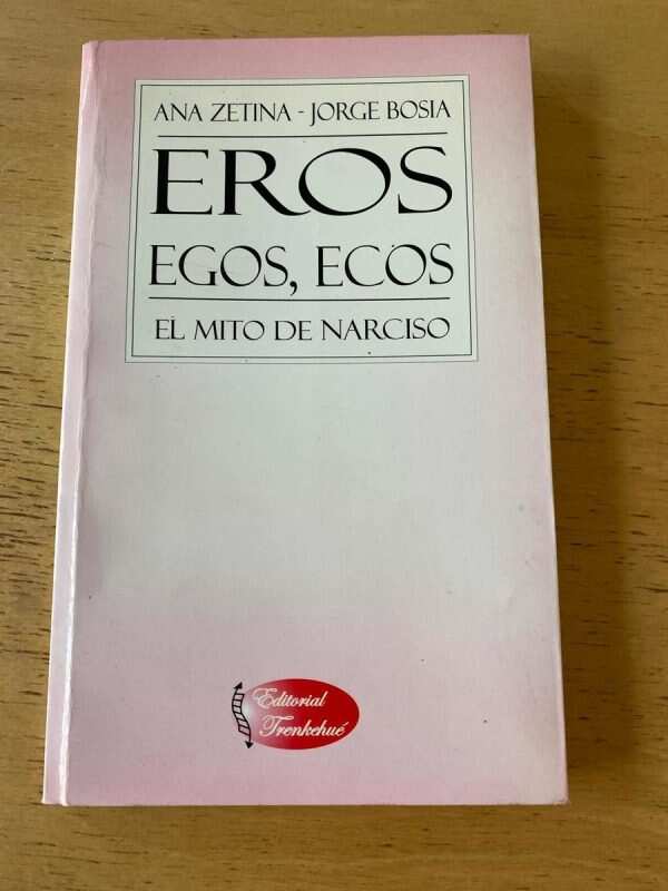 Eros, Egos, Ecos, El Mito De Narciso - Zetina; Bosia (q3)