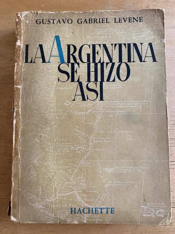 La Argentina Se Hizo Asi - Levene, Gustavo Gabriel (k2)