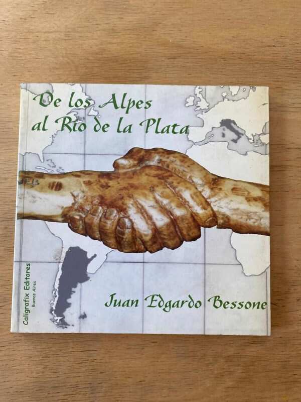 De Los Alpes Al Rio De La Plata - Bessone, Juan Edgardo (v2)