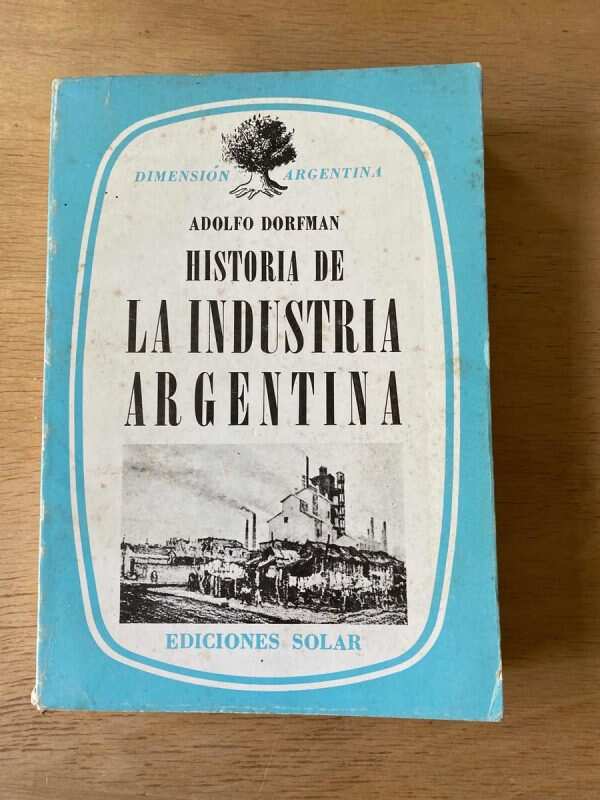Historia De La Industria Argentina - Dorfman, Adolfo (r4)
