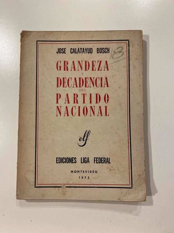 Grandeza Y Decadencia Del Partido Nacional - Calatayud (b6)