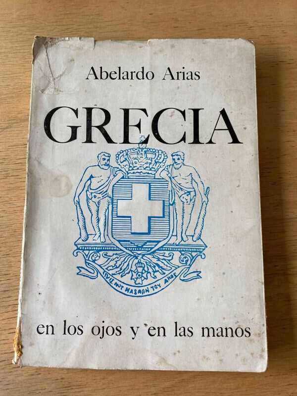 Grecia En Los Ojos Y En Las Manos - Abelardo Arias (Z2)