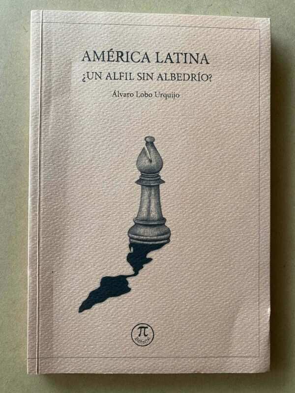 America Latina ¿un Alfil Sin Albedrio? - Lobo Urquijo (a5)