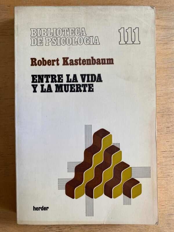 Entre La Vida Y La Muerte - Kastenbaum, Robert (G3)