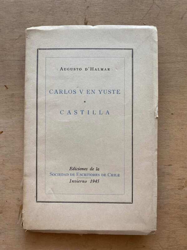 Carlos V En Yuste. Castilla - D`halmar, Augusto (o3)