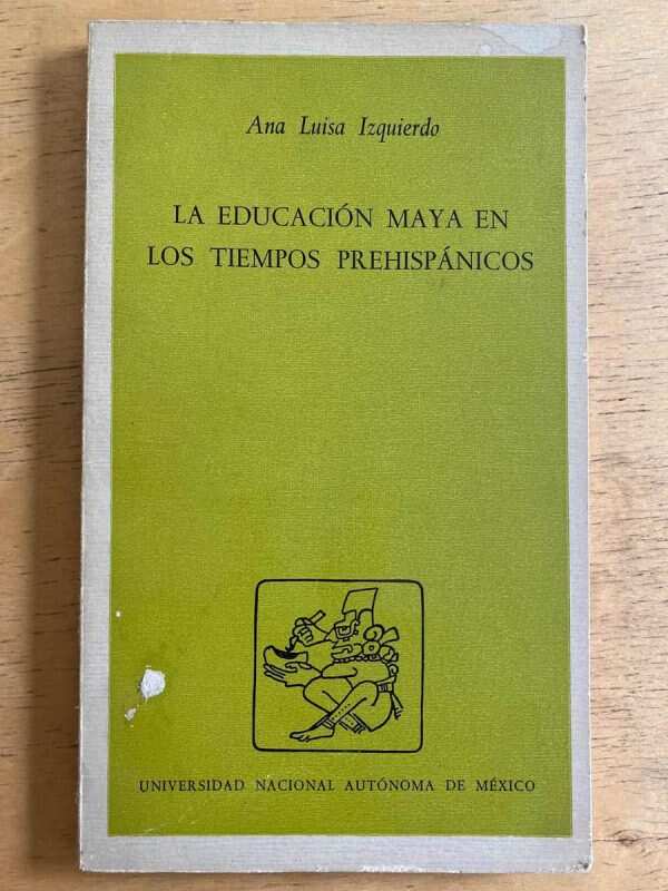 La Educacion Maya En Los Tiempos Prehispanic- Izquierdo (g6)