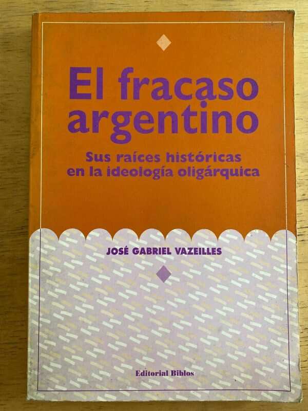 El Fracaso Argentino - Vazeilles, Jose Gabriel (k4)