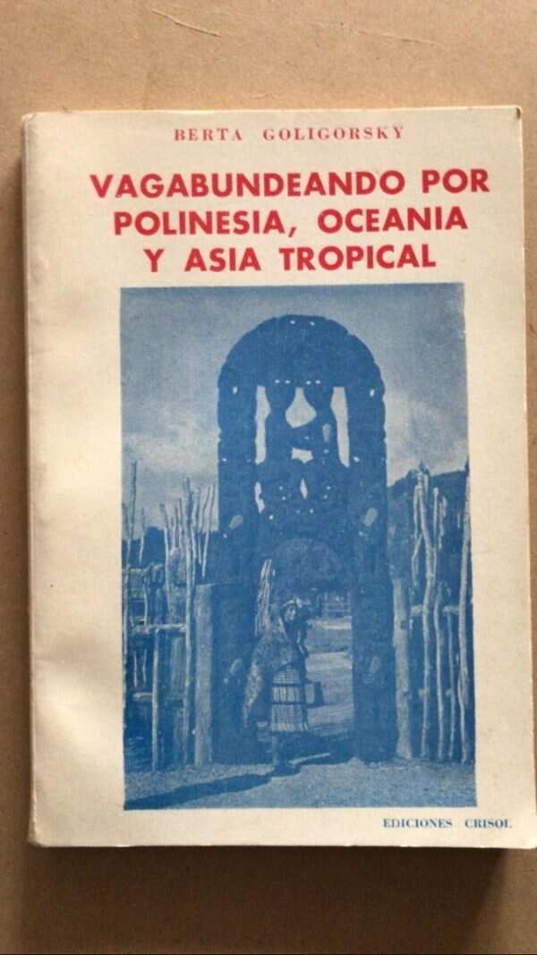 Vagabundeando Por Polinesia, Oceania Y Asia- Goligorsky (U4)