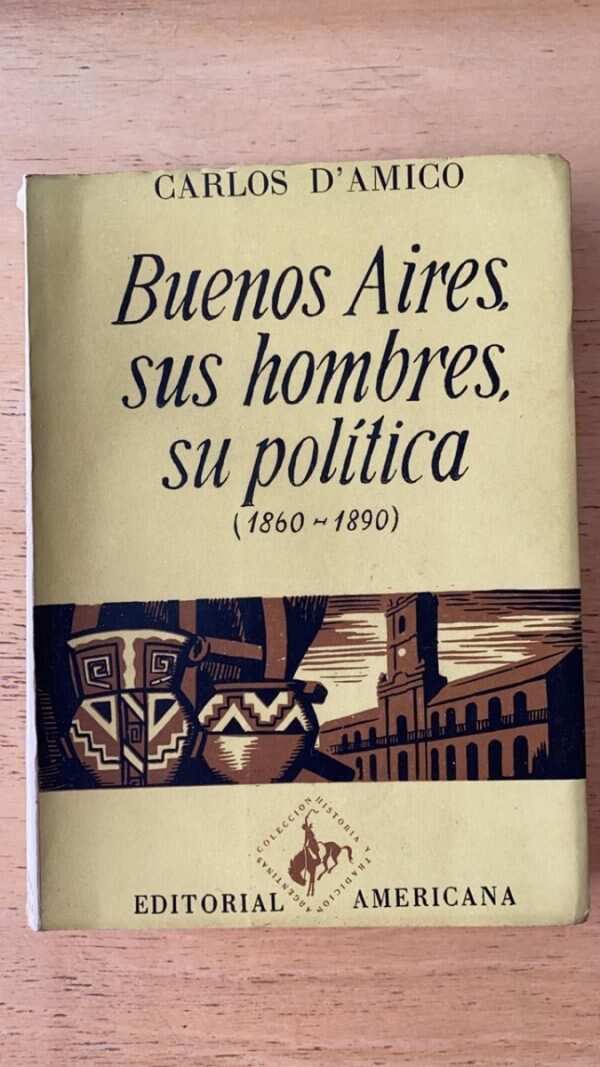 Buenos Aires, Sus Hombres, Su Politica- D`amico (L2)