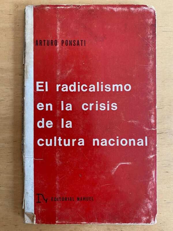 El Radicalismo En La Crisis Cultura Nacional - Ponsati (j3)
