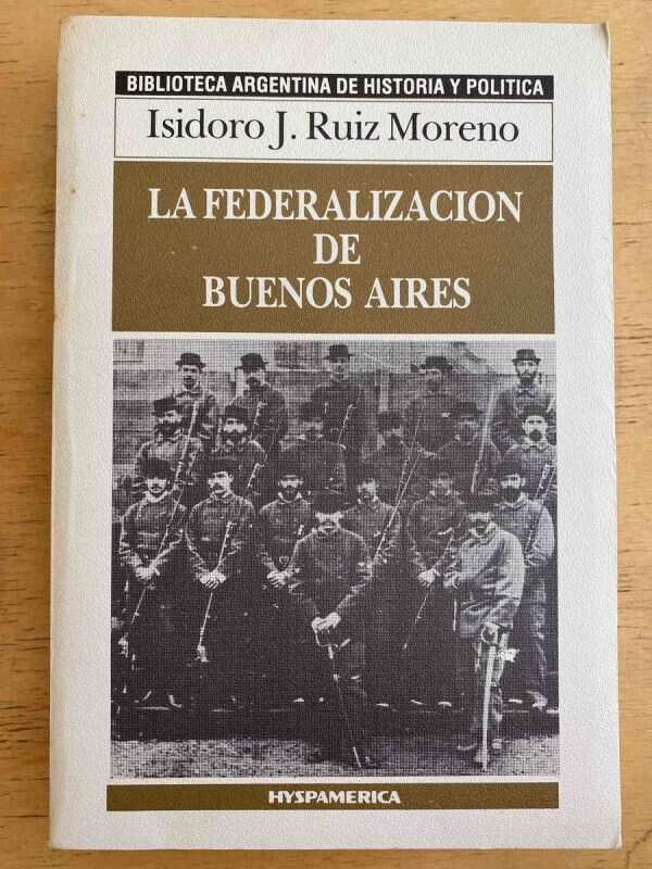 La Federalizacion De Buenos Aires- Ruiz Moreno, Isidoro (h6)