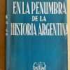 En La Penumbra De La Historia Argentina - Ibarguren (j3)