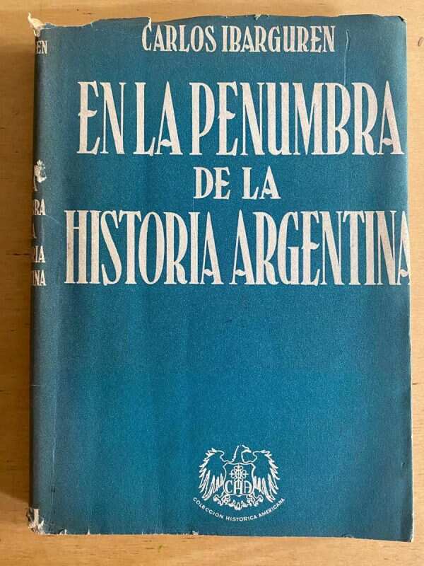En La Penumbra De La Historia Argentina - Ibarguren (j3)