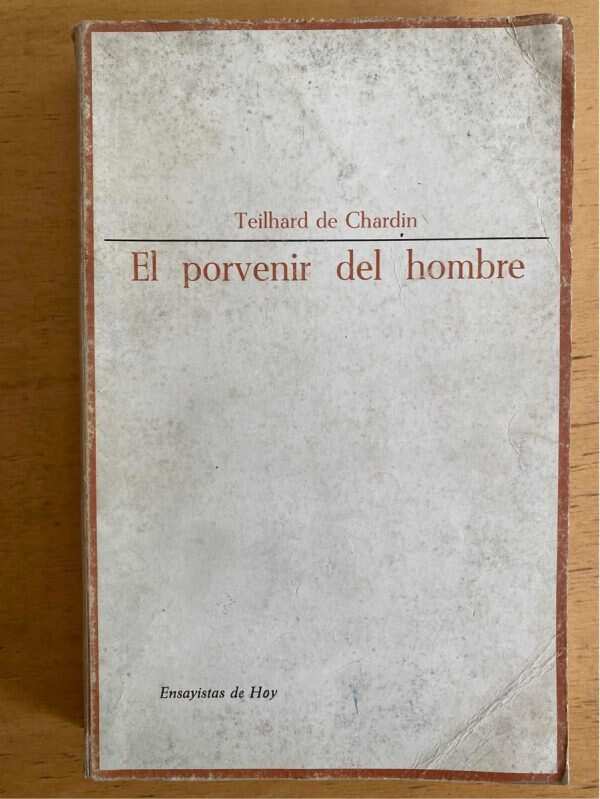 El Porvenir Del Hombre - Teilhard De Chardin, Pierre (j5)