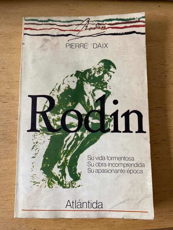 Rodin. Su Vida Tormentosa - Pierre Daix (Z2)